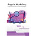 Angular Workshop: From Beginner to Pro, Creating Applications for the Real World