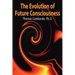 The Evolution of Future Consciousness: The Nature and Historical Development of the Human Capacity to Think about the Future