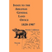 Index to the Arkansas General Land Office 1820-1907, Volume 7: Covering the Counties of Jackson, Clay, Greene, Sharp, Lawrence, Mississippi, Craighead