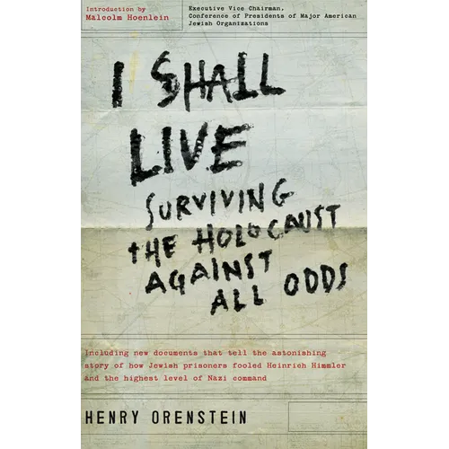 I Shall Live: Surviving the Holocaust Against All Odds