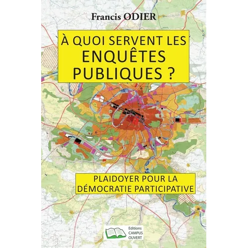 À quoi servent les enquêtes publiques ?: Plaidoyer pour la démocratie participative