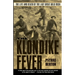 The Klondike Fever: The Life and Death of the Last Great Gold Rush