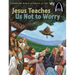 Jesus Teaches Us Not to Worry - Arch Books