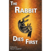 The Rabbit Dies First