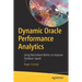 Dynamic Oracle Performance Analytics: Using Normalized Metrics to Improve Database Speed