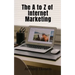 The A to Z of Internet Marketing