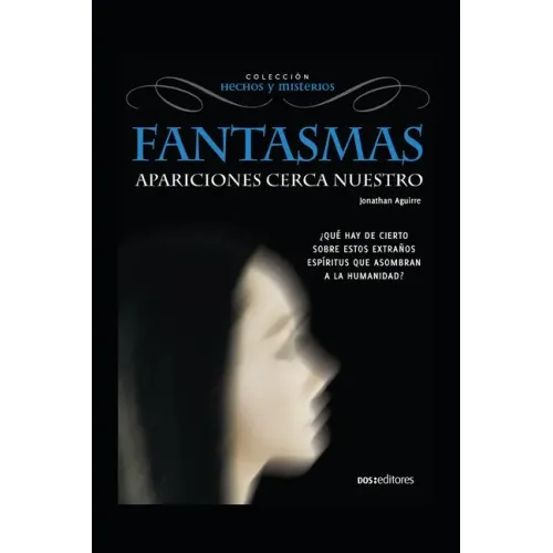 Fantasmas Apariciones Cerca Nuestro: ¿qué hay de cierto sobre estos extraños espíritus que asombran a la humanidad?