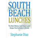 South Beach Lunches: The Most Delicious South Beach Lunch Recipes That Are Ready