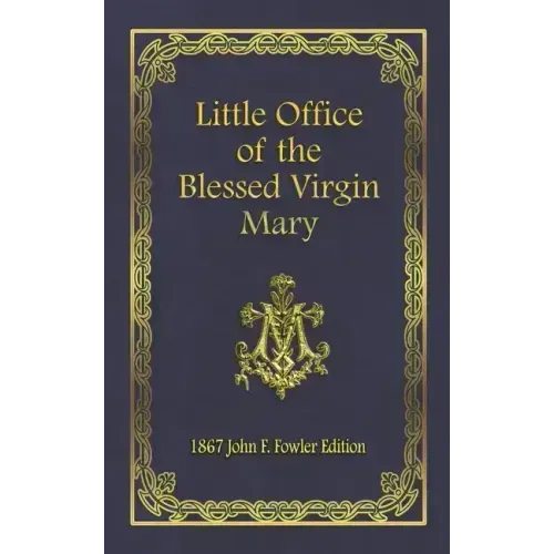 Little Office of the Blessed Virgin Mary: 1867 John F. Fowler Edition
