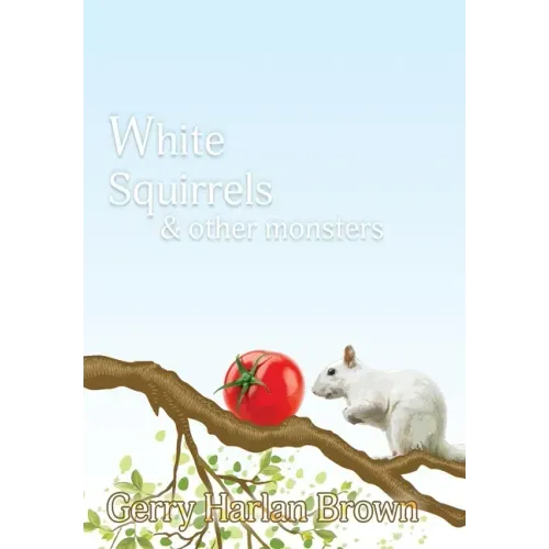 White Squirrels: & Other Monsters