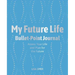My Future Life Bullet Point Journal: Assess Your Life and Plan for the Future