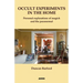 Occult Experiments in the Home: Personal Explorations of Magick and the Paranormal