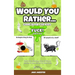 Would You Rather Game Book for Kids: Yuck! Edition - Totally Gross, Disgusting, Crazy and Hilarious Scenarios for Boys, Girls and the Whole Family