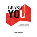 Brand You Economics: Timeless, Tangible Principles and Tools to Build Your Brand Legacy