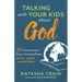Talking with Your Kids about God: 30 Conversations Every Christian Parent Must Have