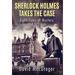 Sherlock Holmes Takes The Case: Eight Tales of Mystery and Intrigue