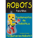 Fundamentos de Robotica: Diversion para Grandes y Chicos