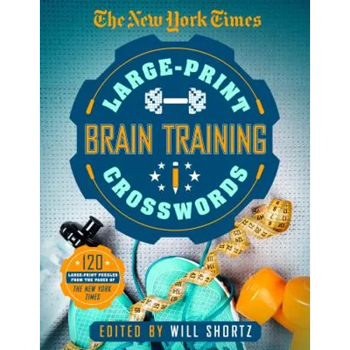 The New York Times Large-Print Brain-Training Crosswords: 120 Large-Print Puzzles from the Pages of the New York Times