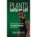 Plants Saved My Life: How Going Vegan Transformed My Health