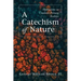 A Catechism of Nature: Meditations on Creation's Primary Realities