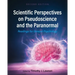 Scientific Perspectives on Pseudoscience and the Paranormal: Readings for General Psychology