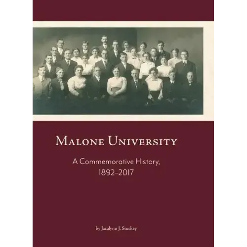Malone University: A Commemorative History, 1892-2017