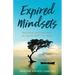 Expired Mindsets: Releasing Patterns That No Longer Serve You Well