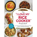 The I Love My Rice Cooker Recipe Book: From Mashed Sweet Potatoes to Spicy Ground Beef, 175 Easy--And Unexpected--Recipes