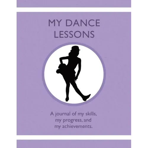 My Dance Lessons: A journal of my skills, my progress, and my achievements