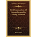 The Disassociation of Human Personality During Initiation