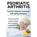 Psoriatic Arthritis. Psoriatic Arthritis treatments and coping strategies. Psoriatic Arthritis causes, outlook, diet, therapies, supplements and home