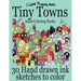 Adult Coloring Books: Tiny Towns - 30 Hand drawn ink sketches to color