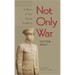 Not Only War: A Story of Two Great Conflicts