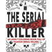 The Serial Killer Coloring Book: An Adult Coloring Book Full of Famous Serial Killers A True Crime Adult Gift - Full of Famous Murderers. For Adults O