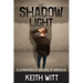 Shadow Light: Illuminations at the Edge of Darkness