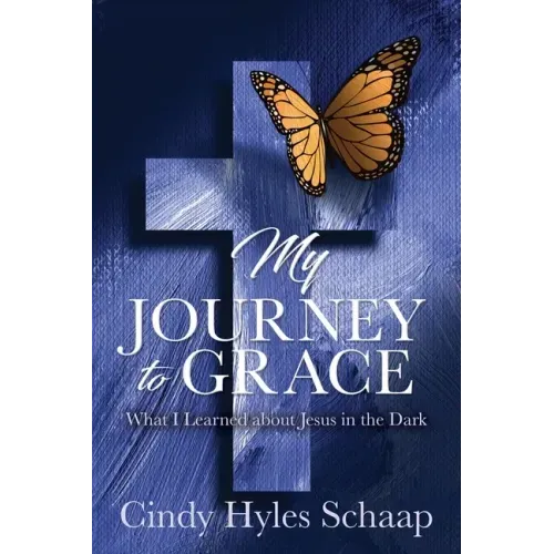 My Journey to Grace: What I Learned about Jesus in the Dark