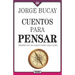 Cuentos Para Pensar: Siempre Hay Un Cuento Para Cada Quien