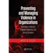Preventing and Managing Violence in Organizations: Workplace Violence, Targeted Violence, and Active Shooters