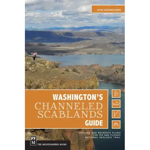 Washington's Channeled Scablands Guide: Explore and Recreate Along the Ice Age Floods National Geologic Trail