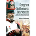 Sergeant Guillemard: The Man Who Shot Nelson? a Soldier of the Infantry of the French Army of Napoleon on Campaign Throughout Europe