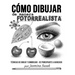 Cómo Dibujar de Manera Fotorrealista: Técnicas de Dibujo y Sombreado - De Principiante a Avanzado