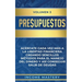 Presupuestos: Acércate Cada Vez Más a la Libertad Financiera Creando Sencillos Métodos Para el Manejo del Dinero y Así Conseguir Sal