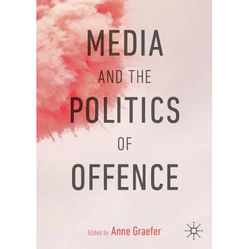 Media and the Politics of Offence