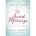 Devotions for a Sacred Marriage: A Year of Weekly Devotions for Couples (a 52-Week Devotional to Strengthen Your Relationship)