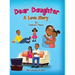 Dear Daughter: A Love Story