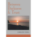 Between Darkness & Trust