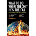 What to Do When the Shit Hits the Fan: The Ultimate Prepper?s Guide to Preparing For, and Coping With, Any Emergency