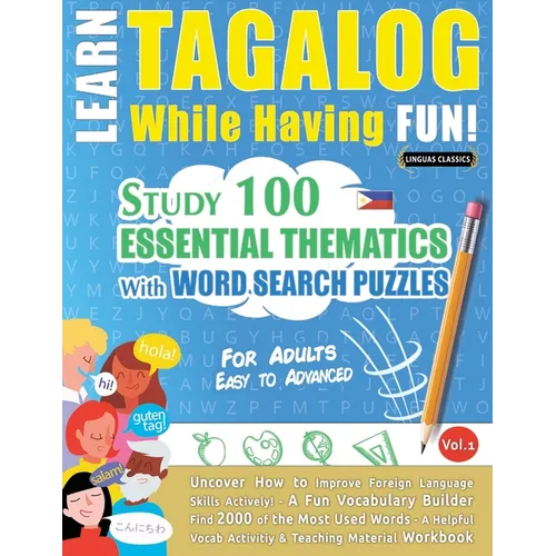 Learn Tagalog While Having Fun! - For Adults: Easy to Advanced - Study 100 Essential Thematics with Word Search Puzzles - Vol.1