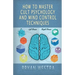 How To Master Cult Psychology And Mind Control Techniques