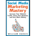 Social Media Marketing Mastery: Increase Your Website Traffic, Grow Your Business, and Earn More Money